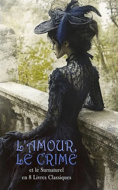L'amour, le Crime et le Surnaturel en 8 Livres Classiques: Le rouge et le noir: chronique du XIXe siècle, La Bête humaine, La petite roque, Un scandale en province, Coquecigrues, etc.