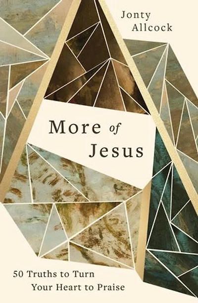 More of Jesus: 50 Truths to Turn Your Heart to Praise