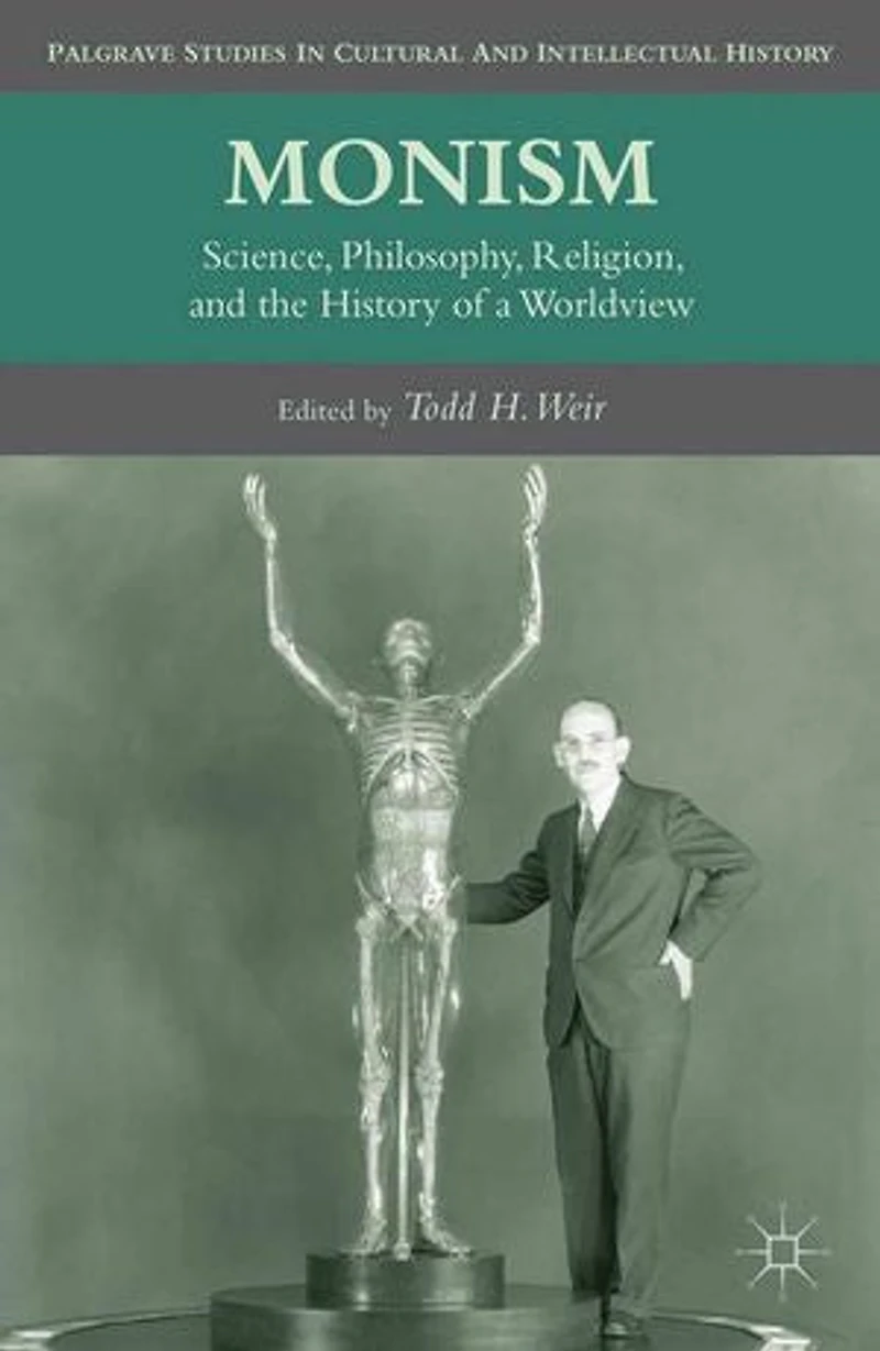 Monism: Science, Philosophy, Religion, and the History of a Worldview