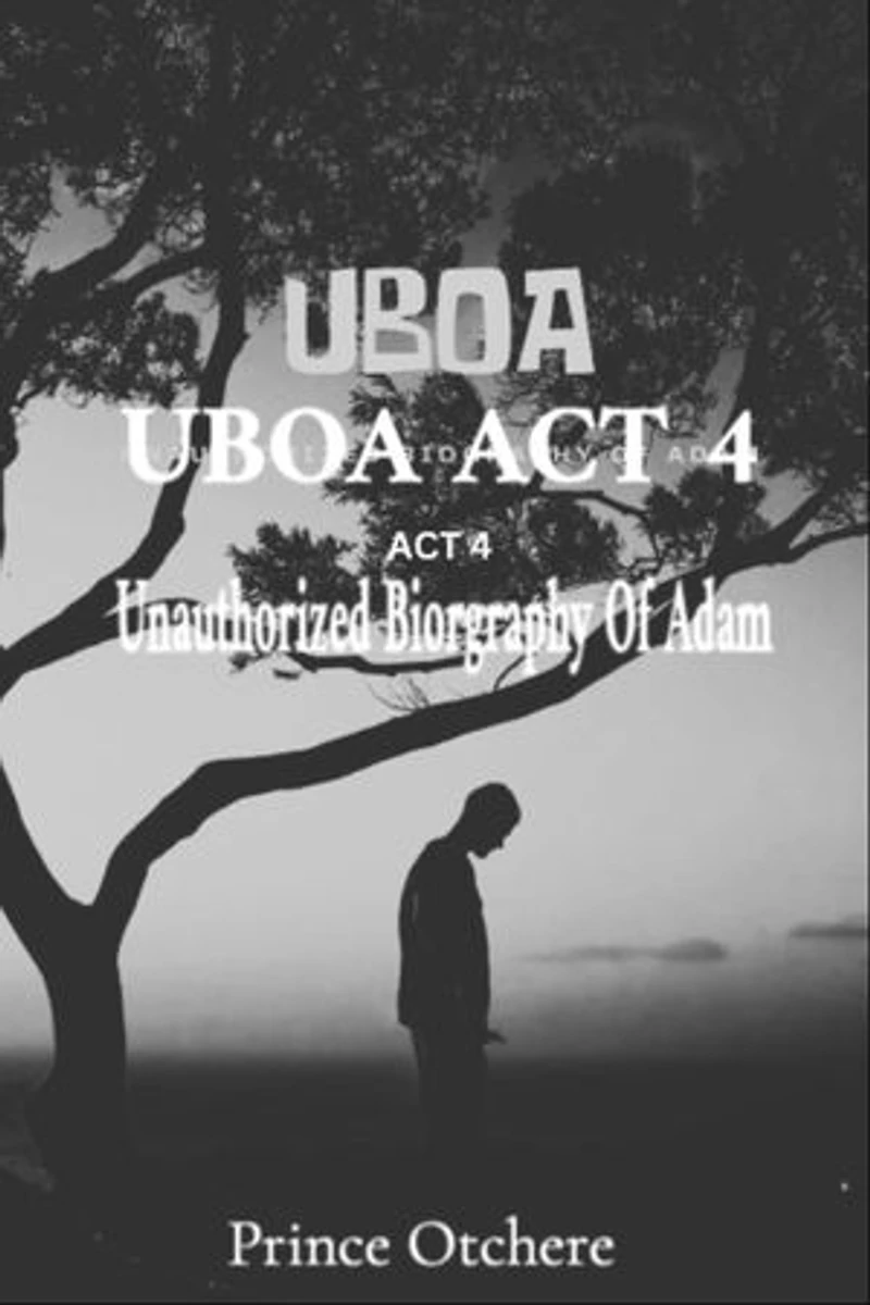 UBOA ACT 4: Unauthorized Biography of Adam