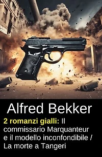 2 romanzi gialli: Il commissario Marquanteur e il modello inconfondibile / La morte a Tangeri