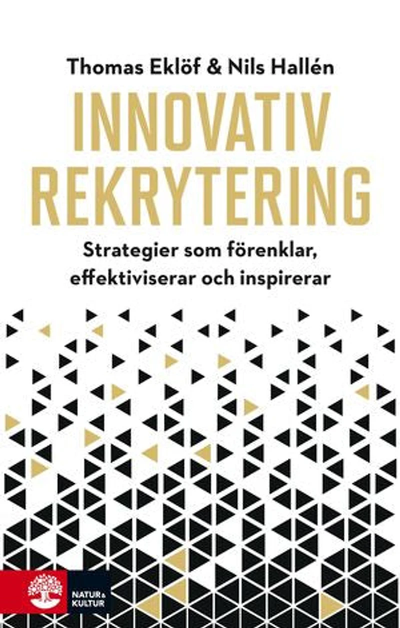 Innovativ rekrytering : Strategier som förenklar, effektiviserar och inspi