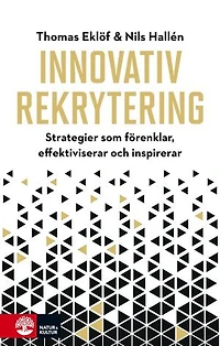Innovativ rekrytering : Strategier som förenklar, effektiviserar och inspi