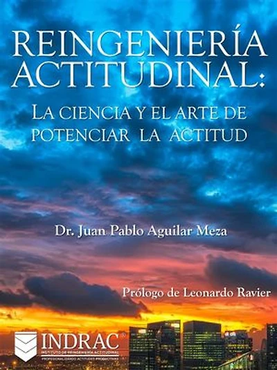 Reingeniería Actitudinal: La ciencia y el arte de potenciar la actitud
