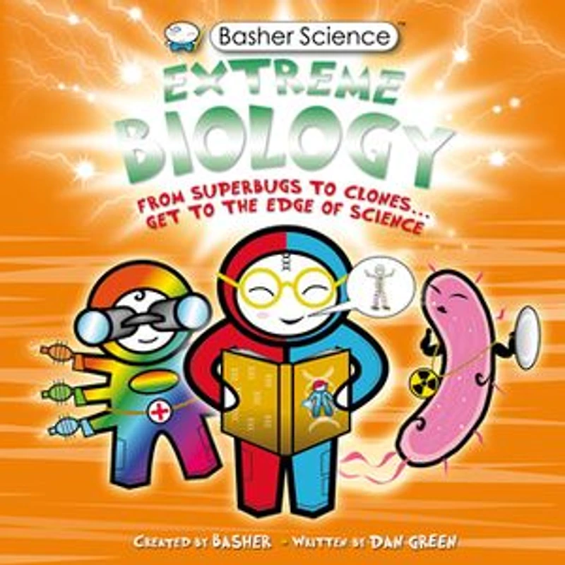 Basher Science: Extreme Biology: From Superbugs to Clones … Get the Edge of Science