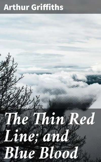 The Thin Red Line; and Blue Blood: A Tale of Duty, Honor, and Sacrifice in 19th Century Battlefield Britain
