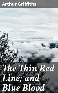 The Thin Red Line; and Blue Blood: A Tale of Duty, Honor, and Sacrifice in 19th Century Battlefield Britain