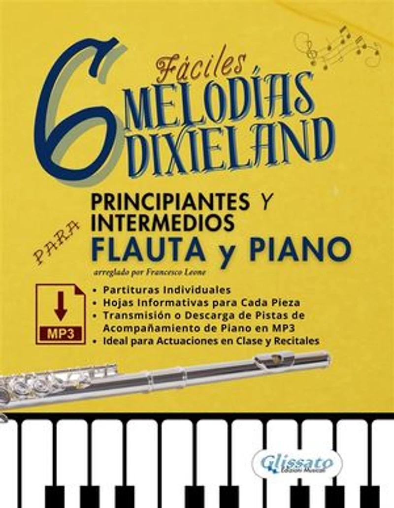 6 Melodías Dixieland Fáciles para Flauta y Piano Principiantes y Intermedios, partituras individuales, hojas informativas y pistas de acompañamiento de piano en MP3: Ideal para Actuaciones en Clase y Recitales