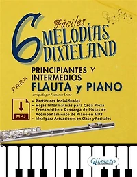 6 Melodías Dixieland Fáciles para Flauta y Piano Principiantes y Intermedios, partituras individuales, hojas informativas y pistas de acompañamiento de piano en MP3: Ideal para Actuaciones en Clase y Recitales