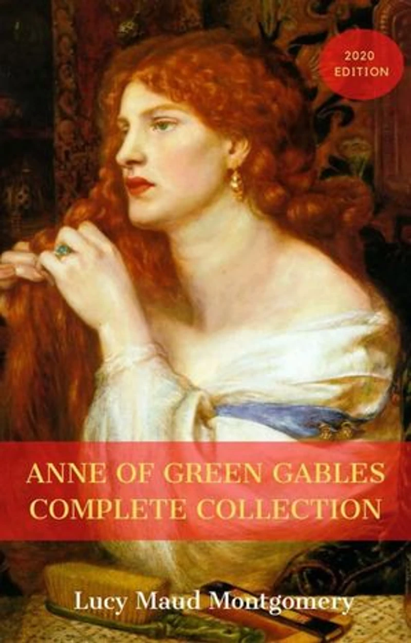 Anne of Green Gables Collection: 12 Books, Anne of Green Gables, Anne of Avonlea, Anne of the Island, Anne's House of Dreams, Rainbow Valley, Rilla of Ingleside, Chronicles of Avonlea, PLUS MORE!