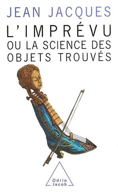 L' Imprévu: Ou la science des objets trouvés