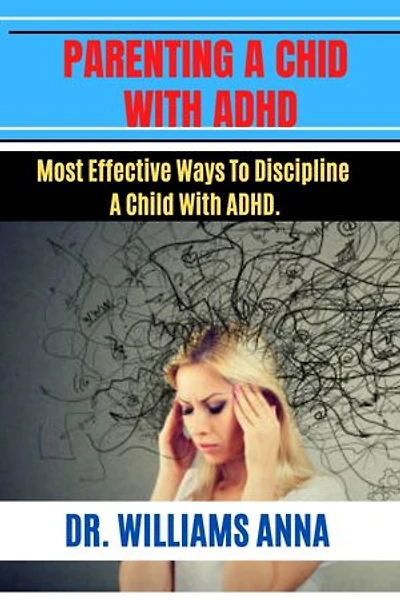 Parenting A Child With ADHD: Most Effective Ways to Discipline A Child With ADHD
