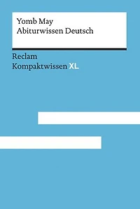 Abiturwissen Deutsch: [Kompaktwissen XL] – May, Yomb – sicher durch Abitur und Matura; Oberstufenwissen – 15237