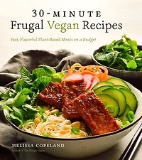 30MINUTE FRUGAL VEGAN RECIPES: Fast, Flavorful Plant-Based Meals on a Budget