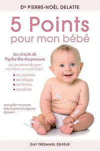5 points, un point c'est tout !: les vingt et circuits de PBA (psycho-bio-acupressure) à faire vous même qui vont révolutionner votre vie