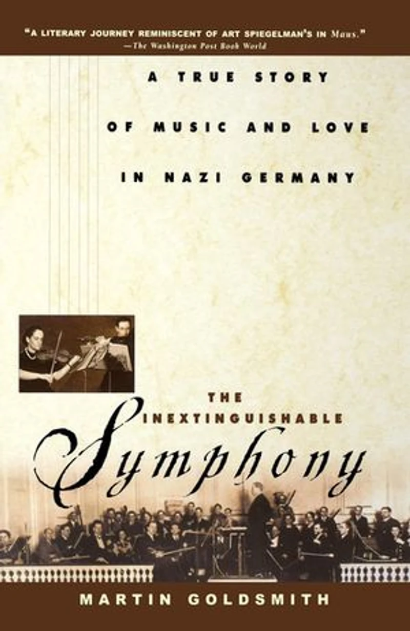 The Inextinguishable Symphony: A True Story Of Music And Love Nazi Germany