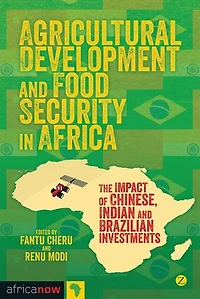 Agricultural Development And Food Security Africa: The Impact Of Chinese, Indian Brazilian Investments