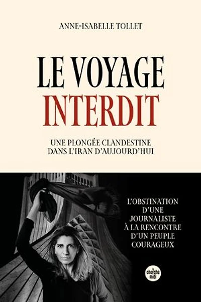 Le voyage interdit: une plongée clandestine dans l'Iran d'aujourd'hui