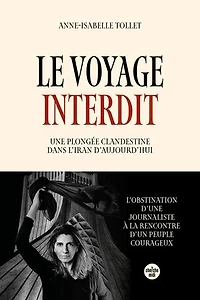 Le voyage interdit: une plongée clandestine dans l'Iran d'aujourd'hui