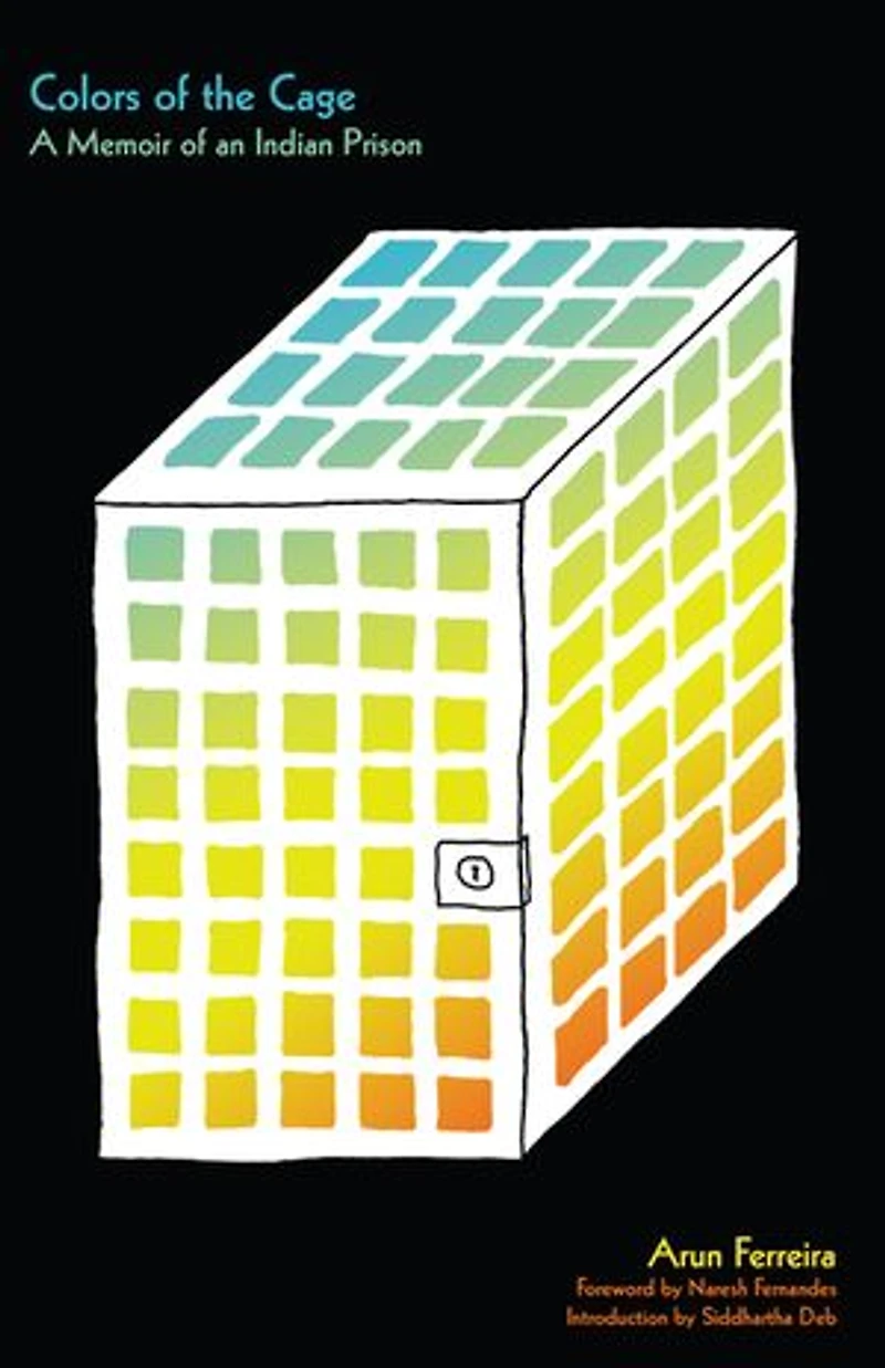 Colors Of The Cage: A Memoir An Indian Prison
