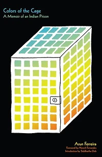 Colors Of The Cage: A Memoir An Indian Prison