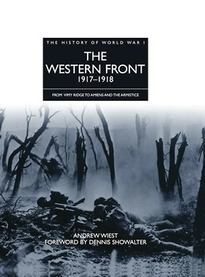 the Western Front 1917–1918: From Vimy Ridge to Amiens and Armistice