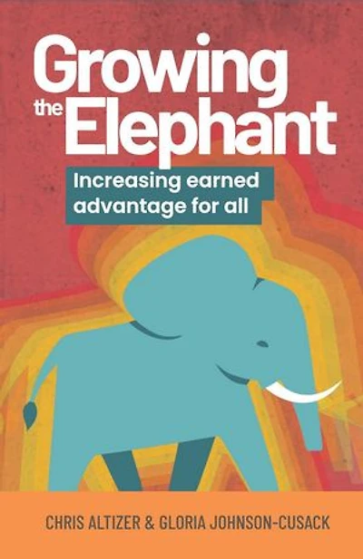 Growing the Elephant: Increasing Earned Advantage for All