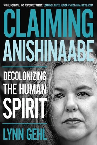 Claiming Anishinaabe: Decolonizing the Human Spirit