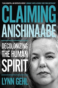 Claiming Anishinaabe: Decolonizing the Human Spirit