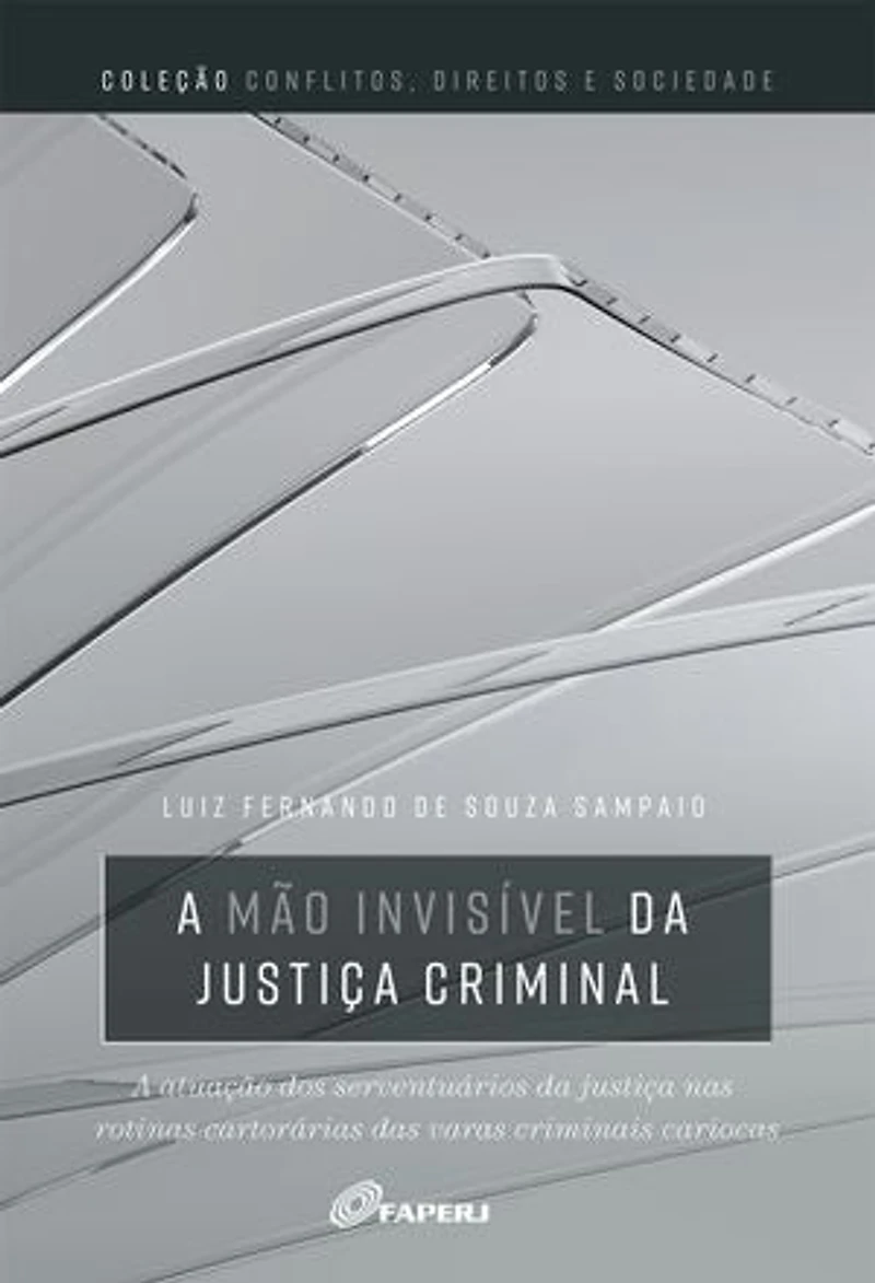 A mão invisível da justiça criminal: a atuação dos serventuários da justiça nas rotinas cartorárias das varas criminais cariocas