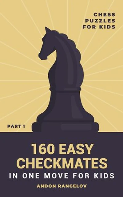160 Easy Checkmates in One Move for Kids
