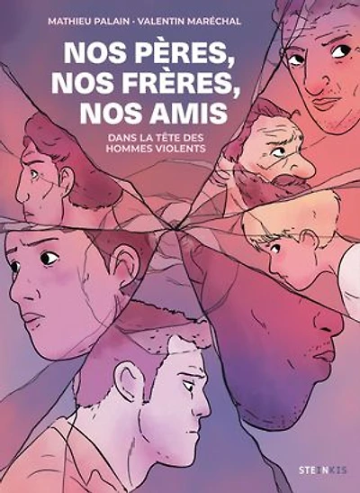 nos pères, frères, amis: dans la tête des hommes violents