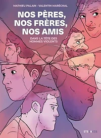 nos pères, frères, amis: dans la tête des hommes violents