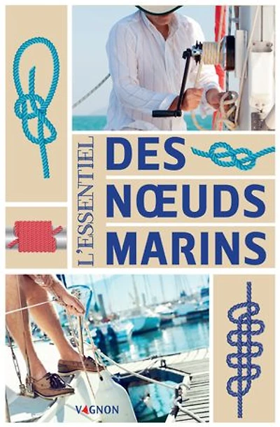 25 noeuds marins indispensables: en pas-à-pas illustrés