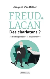 Freud & Lacan, des charlatans ?: faits et légendes de la psychanalyse
