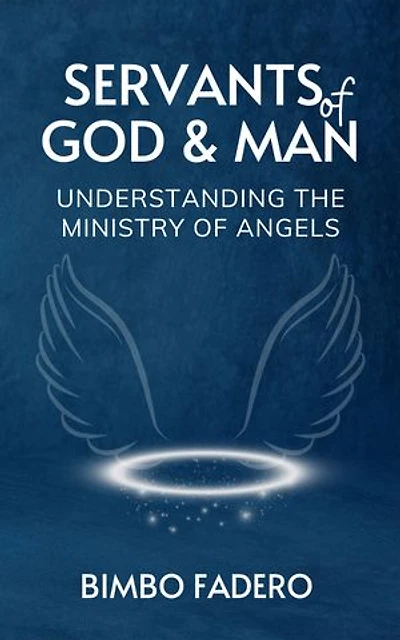 Servants of God & Man: Understanding the Ministry of Angels