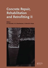 Concrete Repair, Rehabilitation and Retrofitting II: 2nd International Conference on Concrete Repair, Rehabilitation and Retrofitting, ICCRRR-2, 24-26 November 2008, Cape Town, South Africa