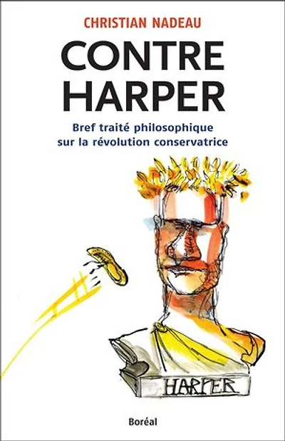 Contre Harper: bref traité philosophique sur la révolution conservatrice