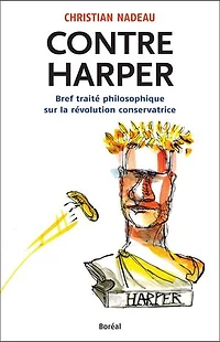 Contre Harper: bref traité philosophique sur la révolution conservatrice