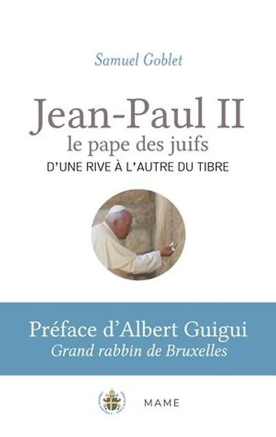 Jean-Paul II, le pape des juifs: d'une rive à l'autre du Tibre