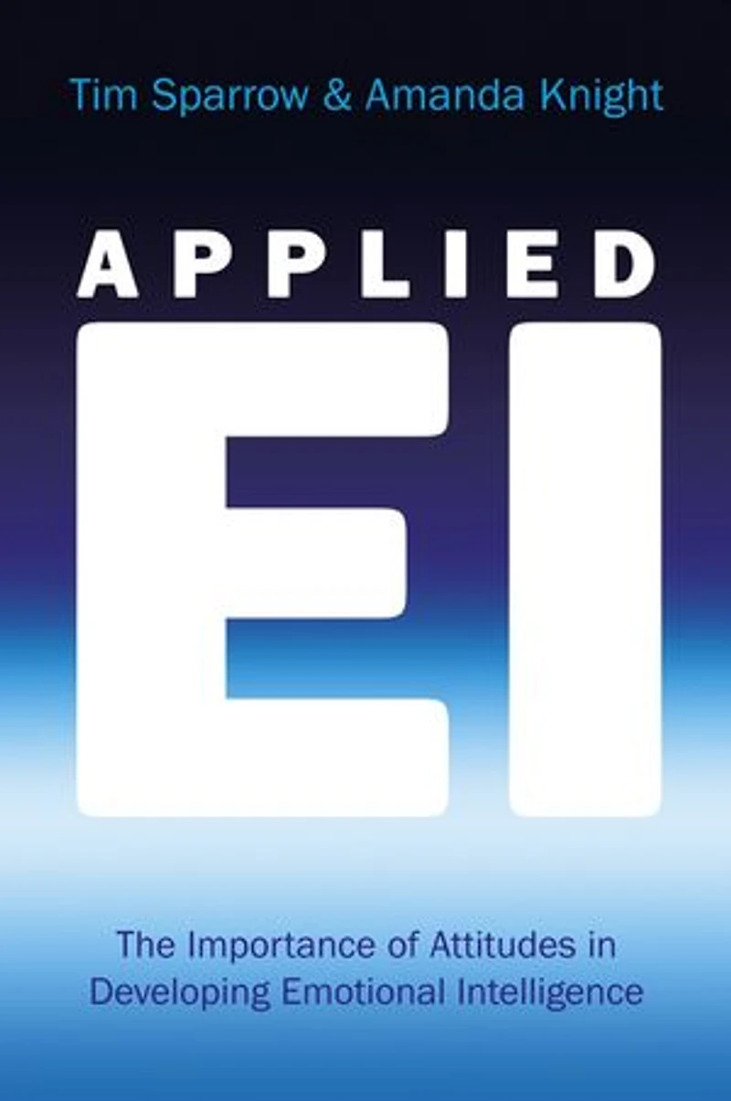 Applied EI: The Importance of Attitudes Developing Emotional Intelligence