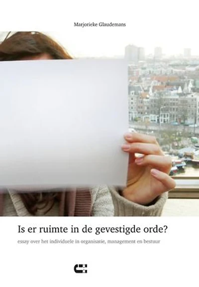 Is er ruimte in de gevestigde orde?: essay over het individuele in organisatie, management en bestuur