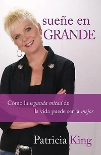 Sueñe en grande: Cómo la segunda mitad de la vida puede ser la mejor