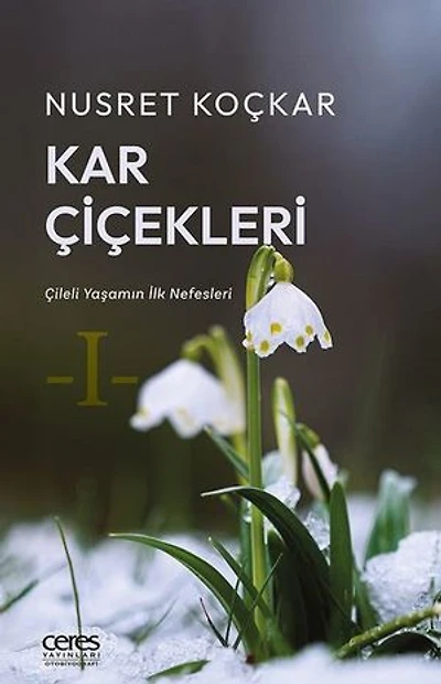 Kar Çiçekleri - Çileli Yaşamın İlk Nefesleri