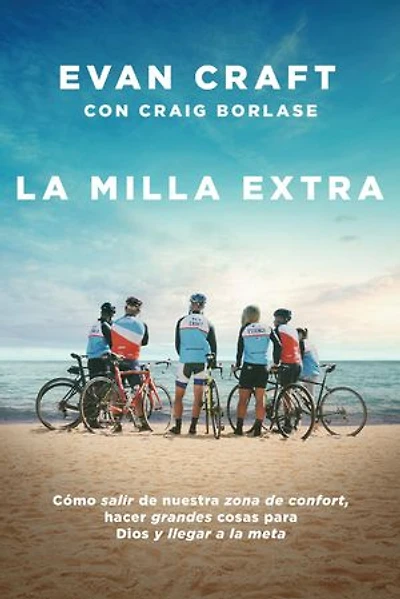 la milla extra: Cómo salir de nuestra zona confort, hacer grandes cosas para Dios y llegar a meta