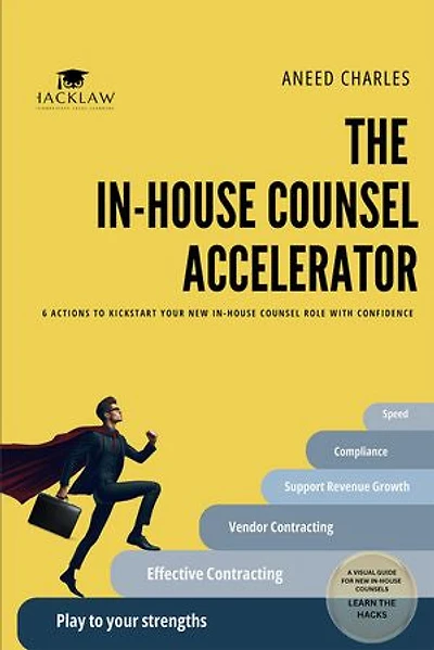 The In-house Counsel Accelerator: 6 ACTIONS TO KICKSTART YOUR NEW IN-HOUSE COUNSEL ROLE WITH CONFIDENCE