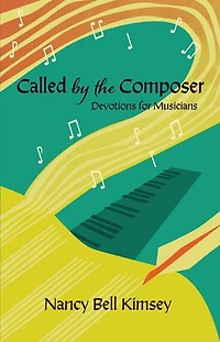 Called by the Composer: Devotions for Musicians