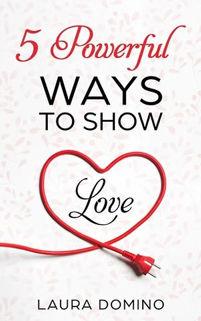 5 Powerful Ways to Show Love