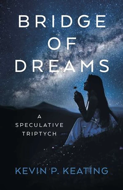 Bridge of Dreams: A Speculative Triptych