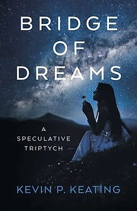 Bridge of Dreams: A Speculative Triptych